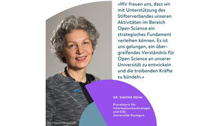 Testimonial von Dr. Simone Rehm, Universität Stuttgart: "Wir freuen uns, dass wir mit Unterstützung des Stifterverbandes unseren Aktivitäten im Bereich Open Science ein strategisches Fundament verleihen können. Es ist uns gelungen, ein übergreifendes Verständnis für Open Science an unserer Universität zu entwickeln und die treibenden Kräfte zu bündeln."